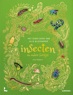 Het dikke boek van alle bijzondere insecten en andere beestjes 6+